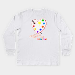 Create Kindness and Rainbows Kids Long Sleeve T-Shirt